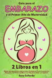 Guía para el embarazo y el primer año de maternidad (2 libros en 1) de Sara Gallardo